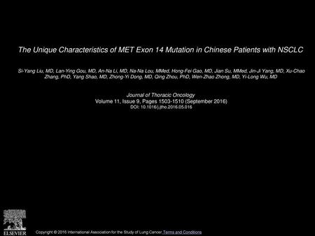 The Unique Characteristics of MET Exon 14 Mutation in Chinese Patients with NSCLC  Si-Yang Liu, MD, Lan-Ying Gou, MD, An-Na Li, MD, Na-Na Lou, MMed, Hong-Fei.