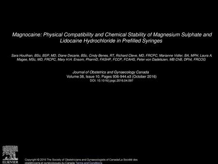 Magnocaine: Physical Compatibility and Chemical Stability of Magnesium Sulphate and Lidocaine Hydrochloride in Prefilled Syringes  Sara Houlihan, BSc,