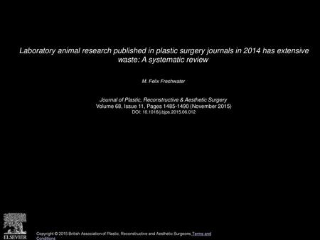 Laboratory animal research published in plastic surgery journals in 2014 has extensive waste: A systematic review  M. Felix Freshwater  Journal of Plastic,