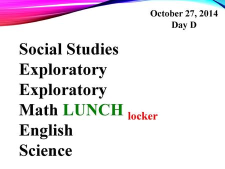 Social Studies Exploratory Math LUNCH locker English Science