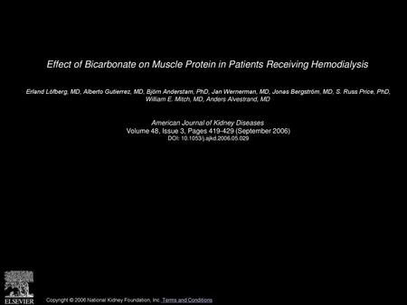 Effect of Bicarbonate on Muscle Protein in Patients Receiving Hemodialysis  Erland Löfberg, MD, Alberto Gutierrez, MD, Björn Anderstam, PhD, Jan Wernerman,