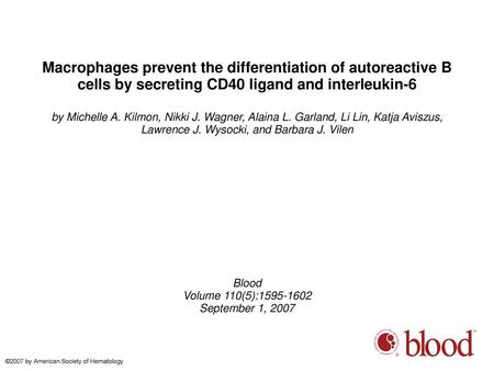 Macrophages prevent the differentiation of autoreactive B cells by secreting CD40 ligand and interleukin-6 by Michelle A. Kilmon, Nikki J. Wagner, Alaina.