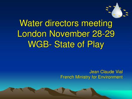 Water directors meeting London November WGB- State of Play
