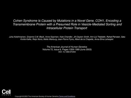 Cohen Syndrome Is Caused by Mutations in a Novel Gene, COH1, Encoding a Transmembrane Protein with a Presumed Role in Vesicle-Mediated Sorting and Intracellular.