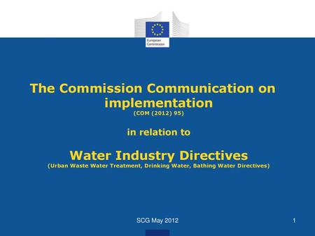 The Commission Communication on implementation (COM (2012) 95) in relation to Water Industry Directives (Urban Waste Water Treatment, Drinking Water,