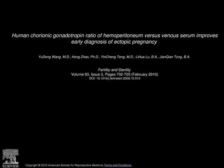 Human chorionic gonadotropin ratio of hemoperitoneum versus venous serum improves early diagnosis of ectopic pregnancy  YuDong Wang, M.D., Hong Zhao,
