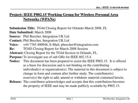 January 19 Project: IEEE P802.15 Working Group for Wireless Personal Area Networks (WPANs) Submission Title: TG4d Closing Report for Orlando March 2008,