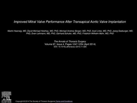 Improved Mitral Valve Performance After Transapical Aortic Valve Implantation  Martin Haensig, MD, David Michael Holzhey, MD, PhD, Michael Andrew Borger,