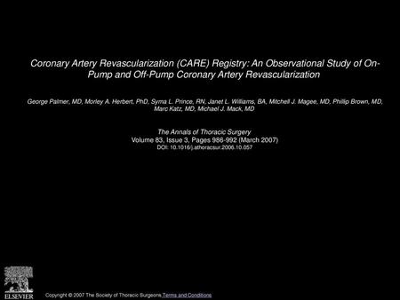 Coronary Artery Revascularization (CARE) Registry: An Observational Study of On- Pump and Off-Pump Coronary Artery Revascularization  George Palmer, MD,