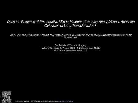 Does the Presence of Preoperative Mild or Moderate Coronary Artery Disease Affect the Outcomes of Lung Transplantation?  Cliff K. Choong, FRACS, Bryan.