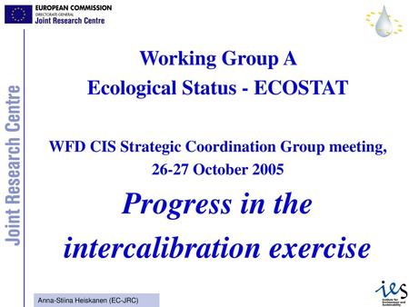 Working Group A Ecological Status - ECOSTAT WFD CIS Strategic Coordination Group meeting, 26-27 October 2005 Progress in the intercalibration exercise.