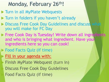 Monday, February 26th! Turn in all MyPlate Webquests