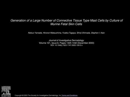 Generation of a Large Number of Connective Tissue Type Mast Cells by Culture of Murine Fetal Skin Cells  Nobuo Yamada, Hironori Matsushima, Yutaka Tagaya,