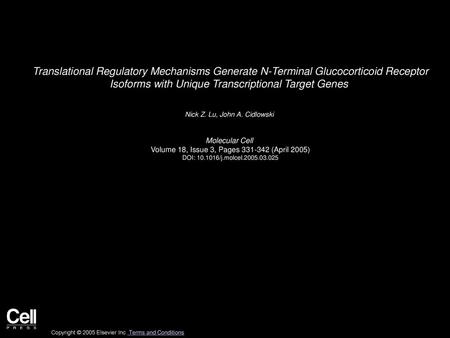 Translational Regulatory Mechanisms Generate N-Terminal Glucocorticoid Receptor Isoforms with Unique Transcriptional Target Genes  Nick Z. Lu, John A.