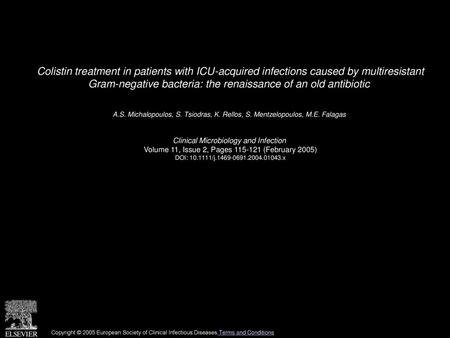 Colistin treatment in patients with ICU-acquired infections caused by multiresistant Gram-negative bacteria: the renaissance of an old antibiotic  A.S.