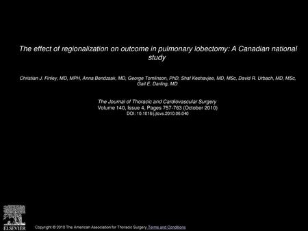 The effect of regionalization on outcome in pulmonary lobectomy: A Canadian national study  Christian J. Finley, MD, MPH, Anna Bendzsak, MD, George Tomlinson,