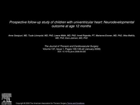 Prospective follow-up study of children with univentricular heart: Neurodevelopmental outcome at age 12 months  Anne Sarajuuri, MD, Tuula Lönnqvist, MD,