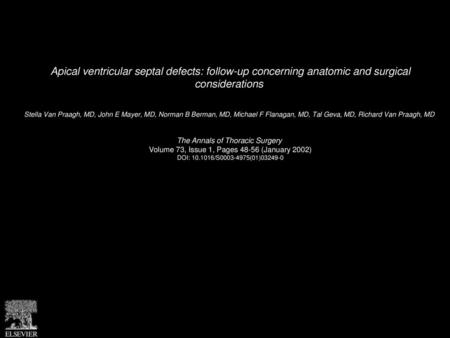 Apical ventricular septal defects: follow-up concerning anatomic and surgical considerations  Stella Van Praagh, MD, John E Mayer, MD, Norman B Berman,
