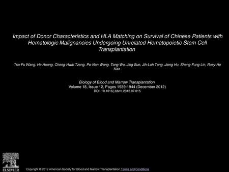 Impact of Donor Characteristics and HLA Matching on Survival of Chinese Patients with Hematologic Malignancies Undergoing Unrelated Hematopoietic Stem.
