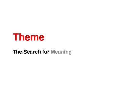 Theme The Search for Meaning.