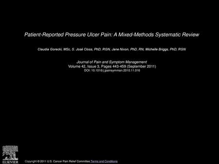 Patient-Reported Pressure Ulcer Pain: A Mixed-Methods Systematic Review  Claudia Gorecki, MSc, S. José Closs, PhD, RGN, Jane Nixon, PhD, RN, Michelle Briggs,