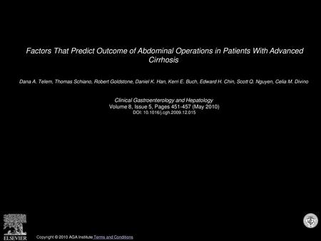 Factors That Predict Outcome of Abdominal Operations in Patients With Advanced Cirrhosis  Dana A. Telem, Thomas Schiano, Robert Goldstone, Daniel K. Han,