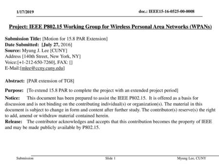 July 2014 doc.: IEEE 802.15-14-0466-00-0008 1/17/2019 Project: IEEE P802.15 Working Group for Wireless Personal Area Networks (WPANs) Submission Title:
