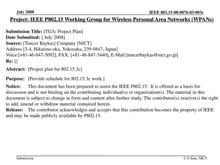 July 2008 Project: IEEE P802.15 Working Group for Wireless Personal Area Networks (WPANs) Submission Title: [TG3c Project Plan] Date Submitted: [ July.