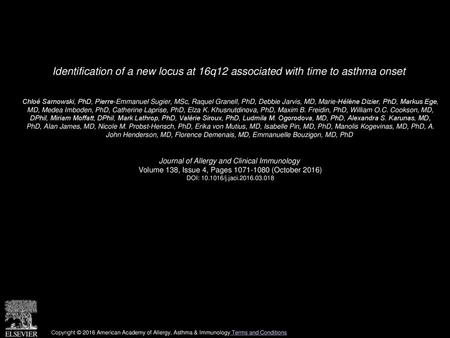 Identification of a new locus at 16q12 associated with time to asthma onset  Chloé Sarnowski, PhD, Pierre-Emmanuel Sugier, MSc, Raquel Granell, PhD, Debbie.