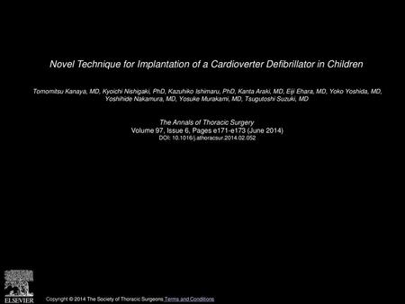 Novel Technique for Implantation of a Cardioverter Defibrillator in Children  Tomomitsu Kanaya, MD, Kyoichi Nishigaki, PhD, Kazuhiko Ishimaru, PhD, Kanta.
