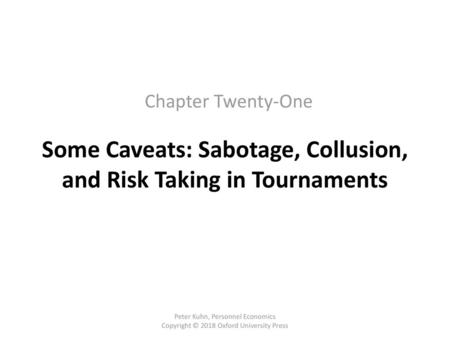 Some Caveats: Sabotage, Collusion, and Risk Taking in Tournaments