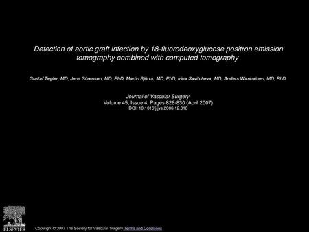 Detection of aortic graft infection by 18-fluorodeoxyglucose positron emission tomography combined with computed tomography  Gustaf Tegler, MD, Jens Sörensen,