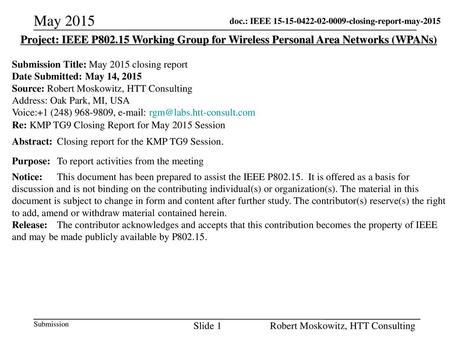 May 2015 Project: IEEE P802.15 Working Group for Wireless Personal Area Networks (WPANs) Submission Title: May 2015 closing report Date Submitted: May.