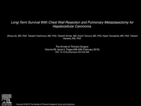 Long-Term Survival With Chest Wall Resection and Pulmonary Metastasectomy for Hepatocellular Carcinoma  Shinya Ito, MD, PhD, Takashi Yoshimura, MD, PhD,