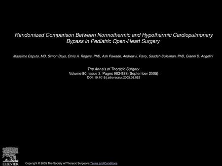 Randomized Comparison Between Normothermic and Hypothermic Cardiopulmonary Bypass in Pediatric Open-Heart Surgery  Massimo Caputo, MD, Simon Bays, Chris.