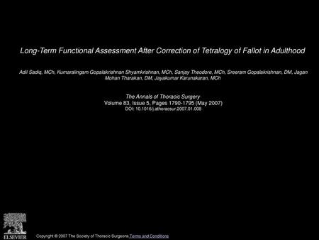 Long-Term Functional Assessment After Correction of Tetralogy of Fallot in Adulthood  Adil Sadiq, MCh, Kumaralingam Gopalakrishnan Shyamkrishnan, MCh,