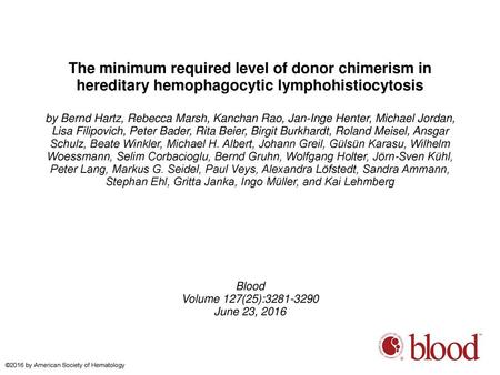 The minimum required level of donor chimerism in hereditary hemophagocytic lymphohistiocytosis by Bernd Hartz, Rebecca Marsh, Kanchan Rao, Jan-Inge Henter,