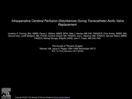 Intraoperative Cerebral Perfusion Disturbances During Transcatheter Aortic Valve Replacement  Jonathon P. Fanning, BSc, MBBS, Darren L. Walters, MBBS,