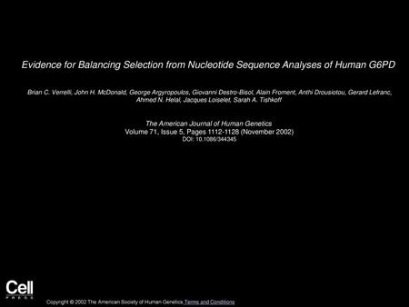 Evidence for Balancing Selection from Nucleotide Sequence Analyses of Human G6PD  Brian C. Verrelli, John H. McDonald, George Argyropoulos, Giovanni Destro-Bisol,