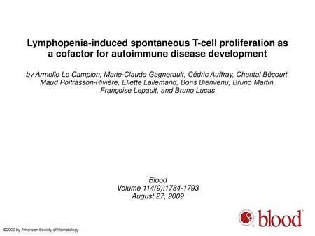 Lymphopenia-induced spontaneous T-cell proliferation as a cofactor for autoimmune disease development by Armelle Le Campion, Marie-Claude Gagnerault, Cédric.