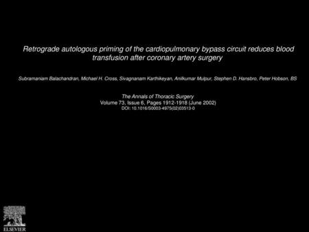 Retrograde autologous priming of the cardiopulmonary bypass circuit reduces blood transfusion after coronary artery surgery  Subramaniam Balachandran,