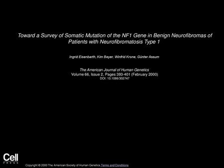 Toward a Survey of Somatic Mutation of the NF1 Gene in Benign Neurofibromas of Patients with Neurofibromatosis Type 1  Ingrid Eisenbarth, Kim Beyer, Winfrid.