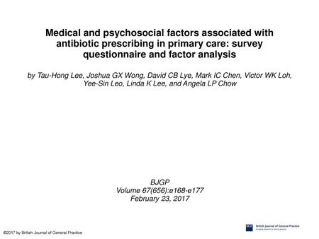Medical and psychosocial factors associated with antibiotic prescribing in primary care: survey questionnaire and factor analysis by Tau-Hong Lee, Joshua.