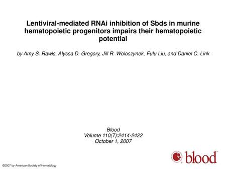 Lentiviral-mediated RNAi inhibition of Sbds in murine hematopoietic progenitors impairs their hematopoietic potential by Amy S. Rawls, Alyssa D. Gregory,
