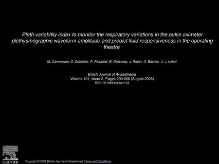 Pleth variability index to monitor the respiratory variations in the pulse oximeter plethysmographic waveform amplitude and predict fluid responsiveness.