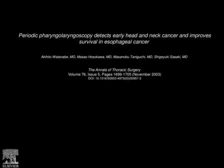 Periodic pharyngolaryngoscopy detects early head and neck cancer and improves survival in esophageal cancer  Akihito Watanabe, MD, Masao Hosokawa, MD,