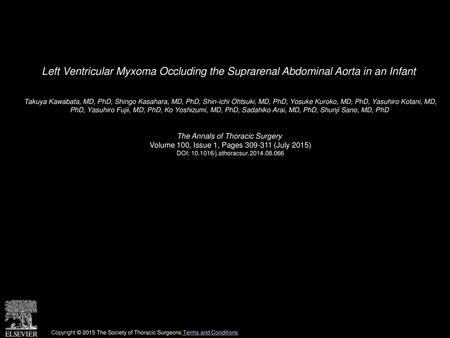 Left Ventricular Myxoma Occluding the Suprarenal Abdominal Aorta in an Infant  Takuya Kawabata, MD, PhD, Shingo Kasahara, MD, PhD, Shin-ichi Ohtsuki, MD,