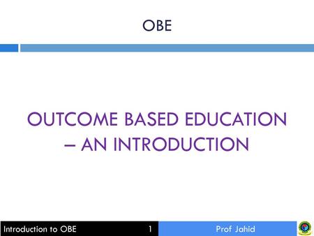 OUTCOME BASED EDUCATION – AN INTRODUCTION