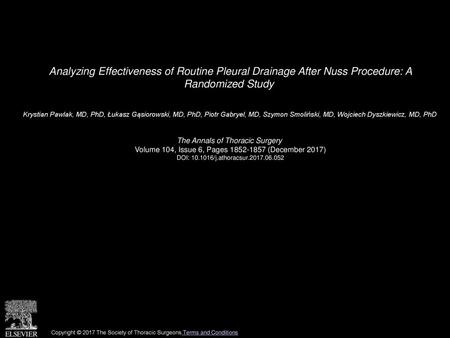 Analyzing Effectiveness of Routine Pleural Drainage After Nuss Procedure: A Randomized Study  Krystian Pawlak, MD, PhD, Łukasz Gąsiorowski, MD, PhD, Piotr.