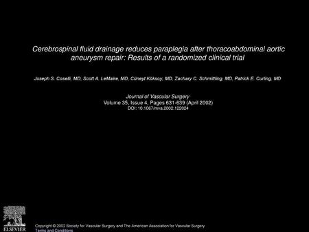 Cerebrospinal fluid drainage reduces paraplegia after thoracoabdominal aortic aneurysm repair: Results of a randomized clinical trial  Joseph S. Coselli,